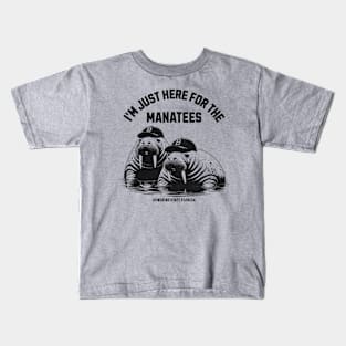 I'm just here for the Manatees Kids T-Shirt